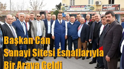 Başkan Can Sanayi Sitesi Esnaflarıyla Bir Araya Geldi