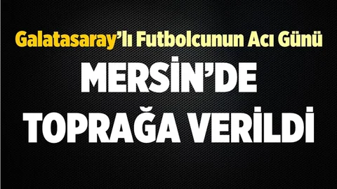 Galatasaray'lı Futbolcunun Acı Günü