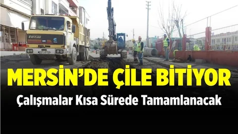 Mersin'de Yılların Çilesi Bitiyor