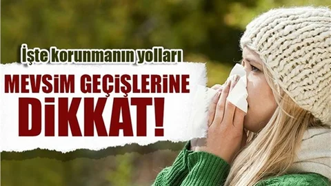 Mevsim Geçişlerinde Hasta Olmamak İçin 8 Öneri