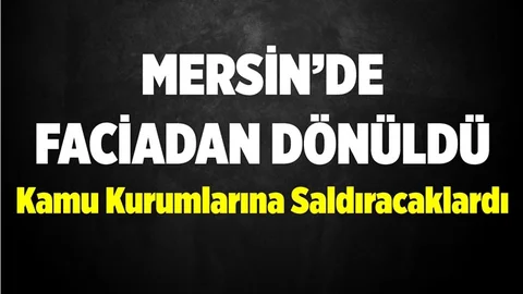 Mersin'de Bombalı Saldırı Planlayan Teröristler Yakalandı