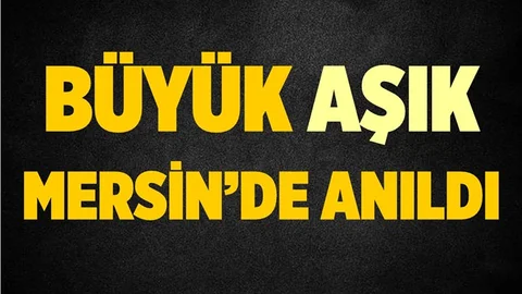 Asrın Ozanı Mersin'de Anıldı