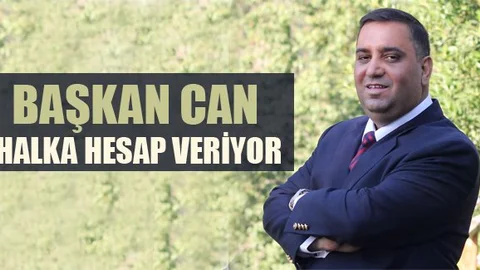 Başkan Can Hizmetle Dolu Yılların Hesabını Veriyor