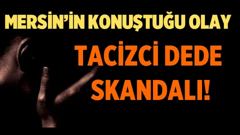 Mersin'n Konuştuğu Skandal Taciz