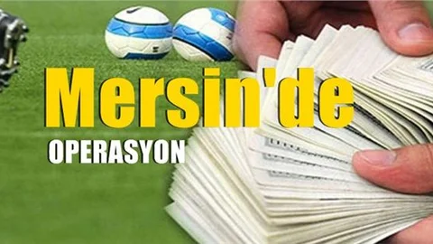 Mersin’de Yasa Dışı Bahis Operasyonu