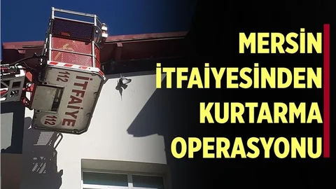 Mersin İtfaiyesinden Kurtarma Operasyonu
