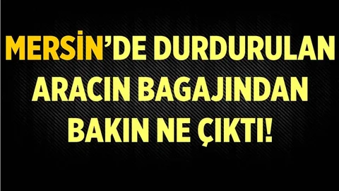 Mersin'de Aracın Bagajına Bakın Ne Koymuşlar!