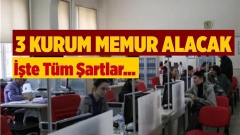 3 Kurum Yüzlerce Memur Alacak