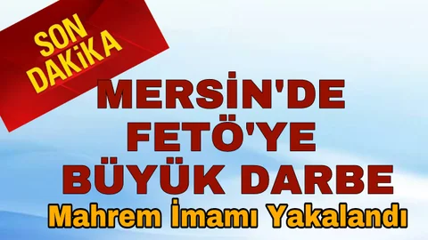 Mersin'de FETÖ' ye Büyük Darbe 