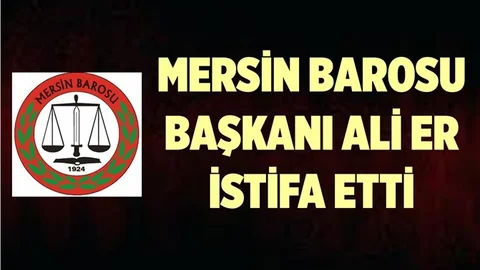 Mersin Barosu Başkanı Ali Er İstifa Etti