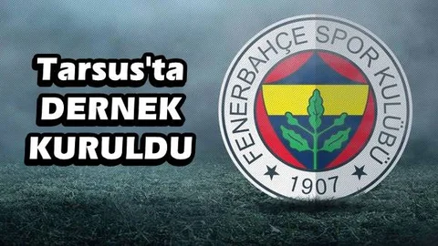 Tarsus Fenerbahçeliler Derneği Kuruldu
