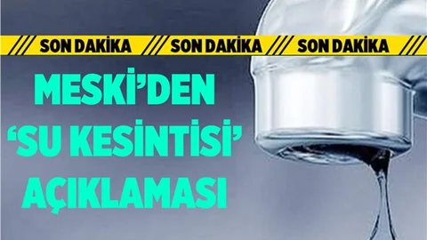MESKİ'den Su Kesintisiyle İlgili Müjdeli Haber