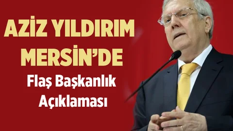 Aziz Yıldırım Mersin'de