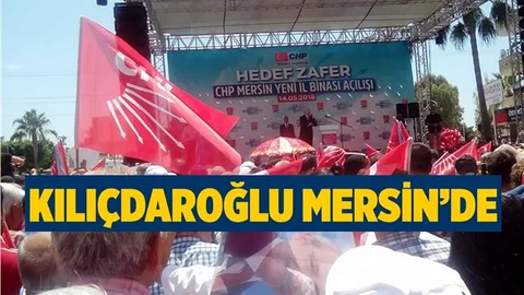 CHP Genel Başkanı Kılıçdaroğlu Mersin'e Geldi