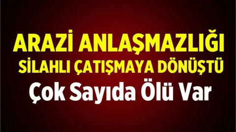 Arazi Kavgası: 5 Ölü 2 Yaralı