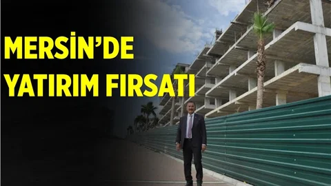 Mersin'de Çok Önemli Yatırım Fırsatı