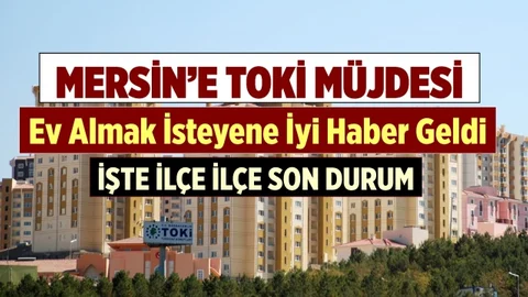 Mersin'e TOKİ Müjdesi! 