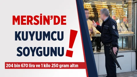 Mersin'de kuyumcu Soygunu
