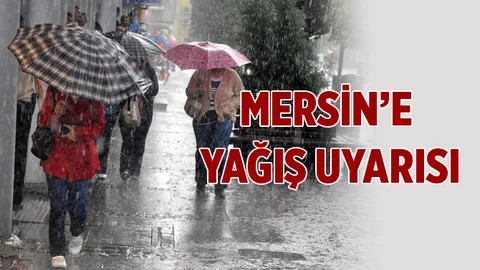 Meteoroloji'den Mersin İçin Yağış Uyarısı