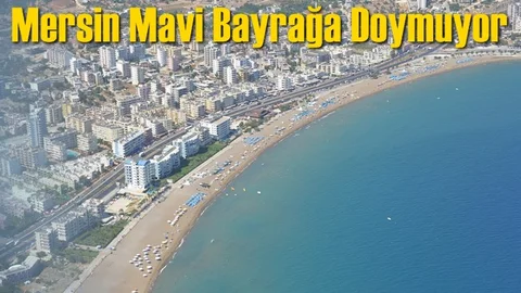 Mersin Mavi Bayrağa Doymuyor