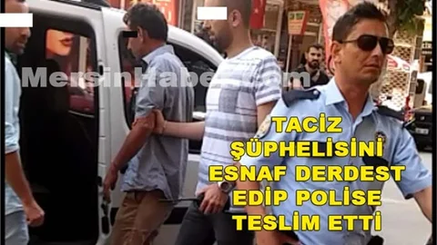 Mersin'de Taciz Şüphelisini Esnaf Derdest Edip, Polise Teslim Etti