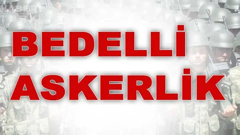 Bedelli Askerlik Hakkında Son Gelişmeler, Bedelli Askerlik Çıktı Mı?