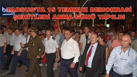 Tarsus’ta 15 Temmuz Demokrasi Şehitleri Anma Günü  Yapıldı