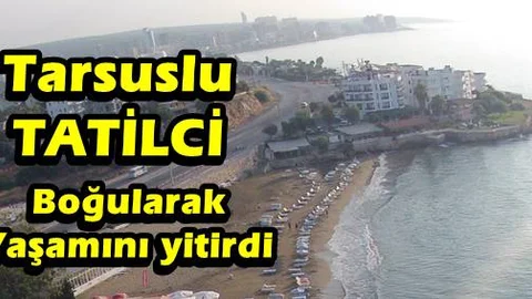 Mersin’de Boğulma Olayı, Denize Giren Yaşlı Adam Boğularak Can Verdi