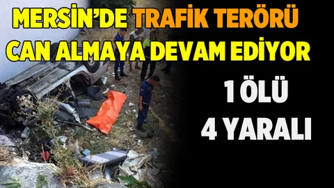 Mersin'de Feci Kaza 1 Ölü 4 Yaralı