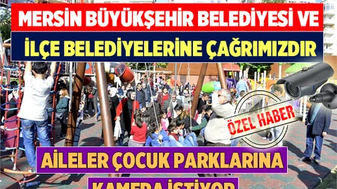 Mersinli Aileler Çocuk Parklarına Güvenlik Kamerası İstiyorlar
