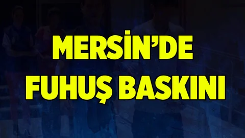 Mersin'de Fuhuş Baskını