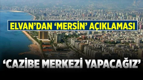 Milletvekili Elvan:"Mersin Cazibe Merkezi Haline Gelecek"