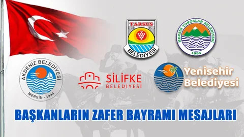 Mersin'de Belediye Başkanlarının Zafer Bayramı Mesajları