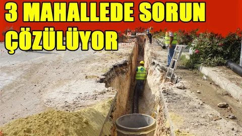 Üç Mahallenin Kanalizasyon Sorunu Çözülüyor