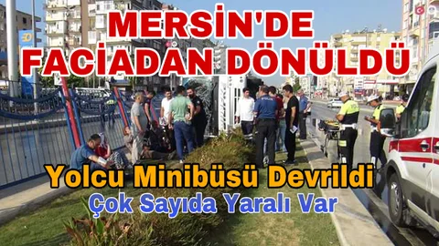 Mersin'de Yolcu Minibüsü Devrildi