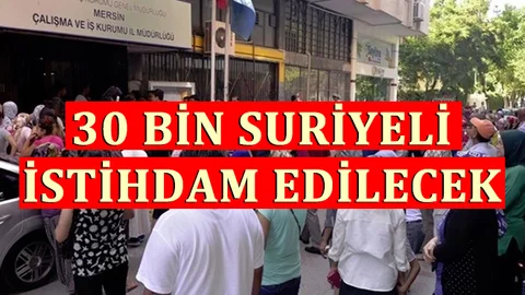 Mersin ve Diğer Belediyelerde 30 Bin Suriyeli İşçi Alınacak