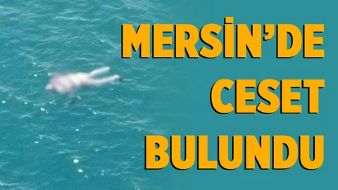 Mersin'de Denizde Ceset Bulundu
