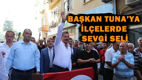 Mersin Büyükşehir Belediye Başkanı Adayı Tuna’ya Sevgi Seli