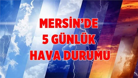 Mersin'de 5 Günlük Hava Durumu