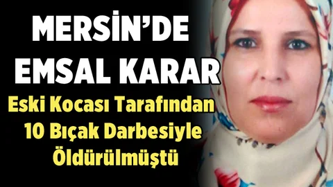 Mersin'de Eski Katil Kocaya Emsal Karar