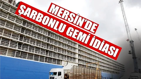 Mersin'de Şarbonlu Gemi İddiası