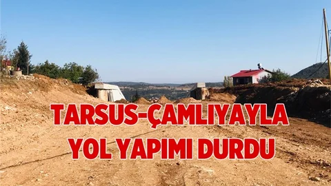 Tarsus-Çamlıyayla Yol Yapımı Durdu