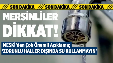 Mersin MESKİ 'den Çok Önemli Su Açıklaması