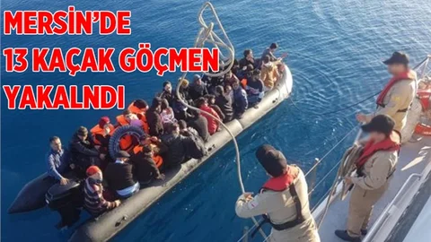 Mersin'de 13 Kaçak Göçmen Yakalandı