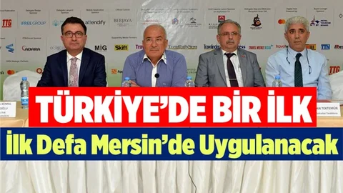 Türkiye'de Bir İlk! Mersin'de Uygulanacak