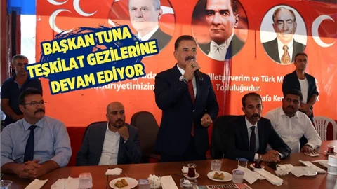 MHP Mersin Büyükşehir Adayı Tuna, Teşkilat Gezilerine Devam Ediyor