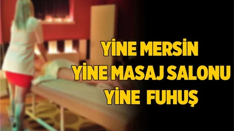 Mersin'de Masaj Salonuna Yine Fuhuş Baskını