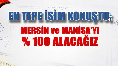 Genel Başkan Kendinden Emin Konuştu, "Yüzde 100 Mersin'i Alacağız"