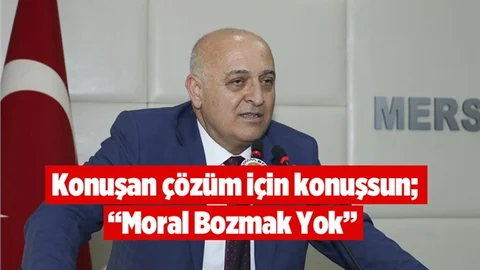 MTSO Başkanı Kızıltan "Konuşan çözüm için konuşsun; Moral bozmak yok"