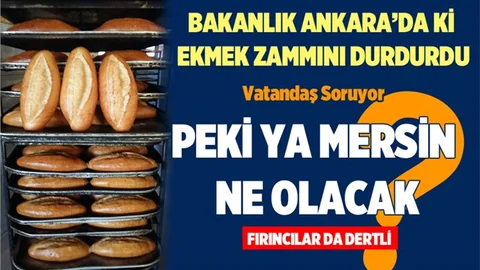 Ticaret Bakanlığı Ekmek Zammını Durdurdu. Peki Mersindeki Zam Ne Olacak!